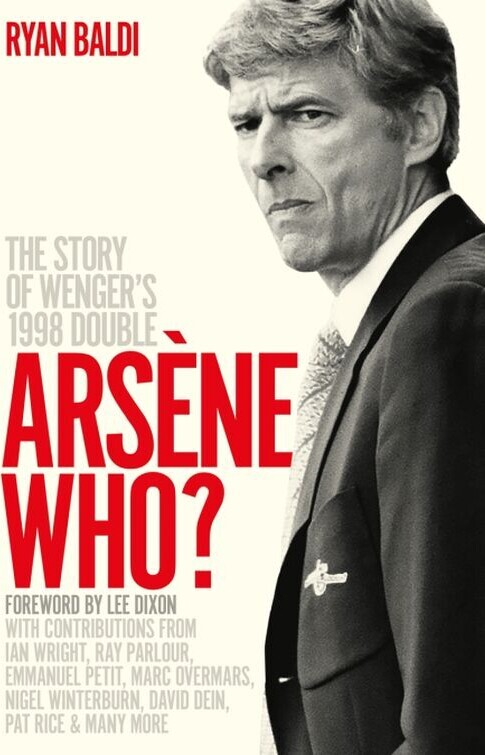 Arsene Who The Story Of Wenger S 1998 Double