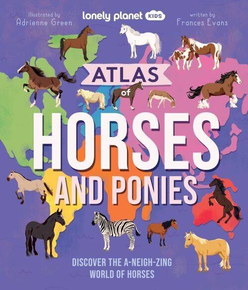 Atlas Of Horses And Ponies - Lonely Planet