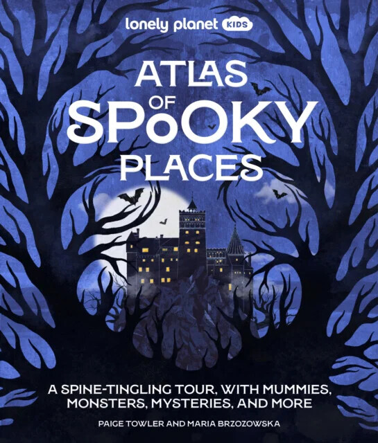 Atlas Of Spooky Places - Lonely Planet Kids
