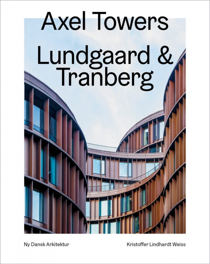 Axel Towers Lundgaard Tranberg Ny Dansk Arkitektur Bd 8
