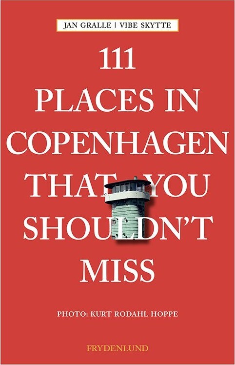 111 Places Copenhagen That You Shouldn't Miss af Jan Gralle - Hæftet Bog