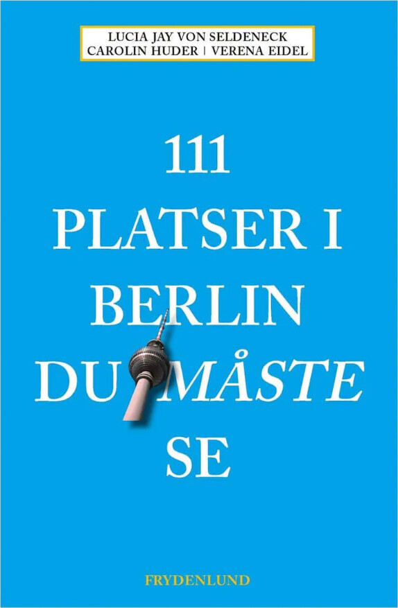 111 Platser I Berlin Du Måste Se