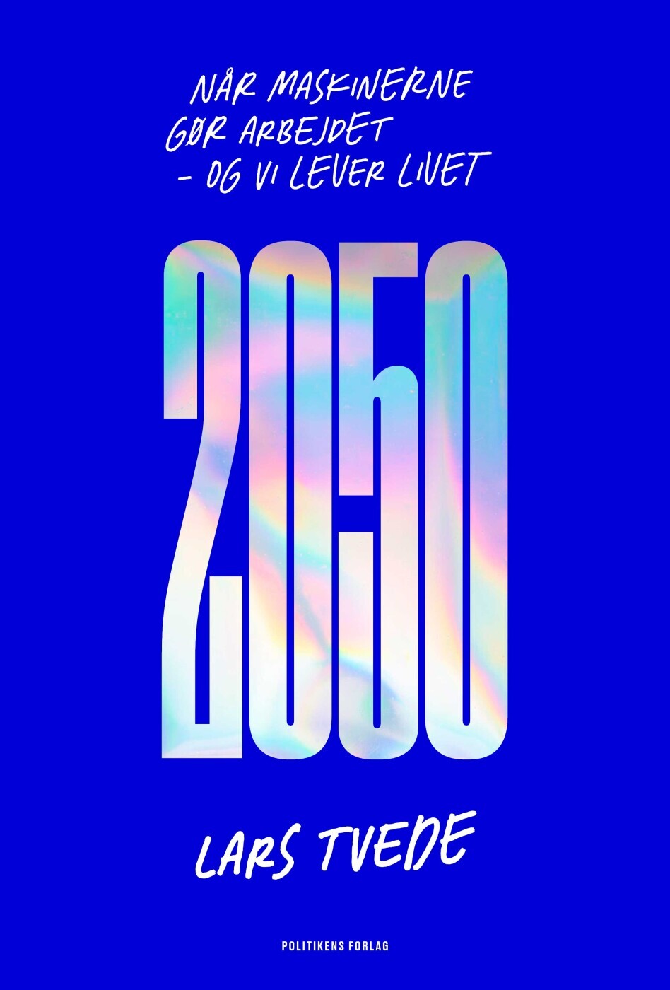 2050 - Når Maskinerne Gør Arbejdet Og Vi Lever Livet