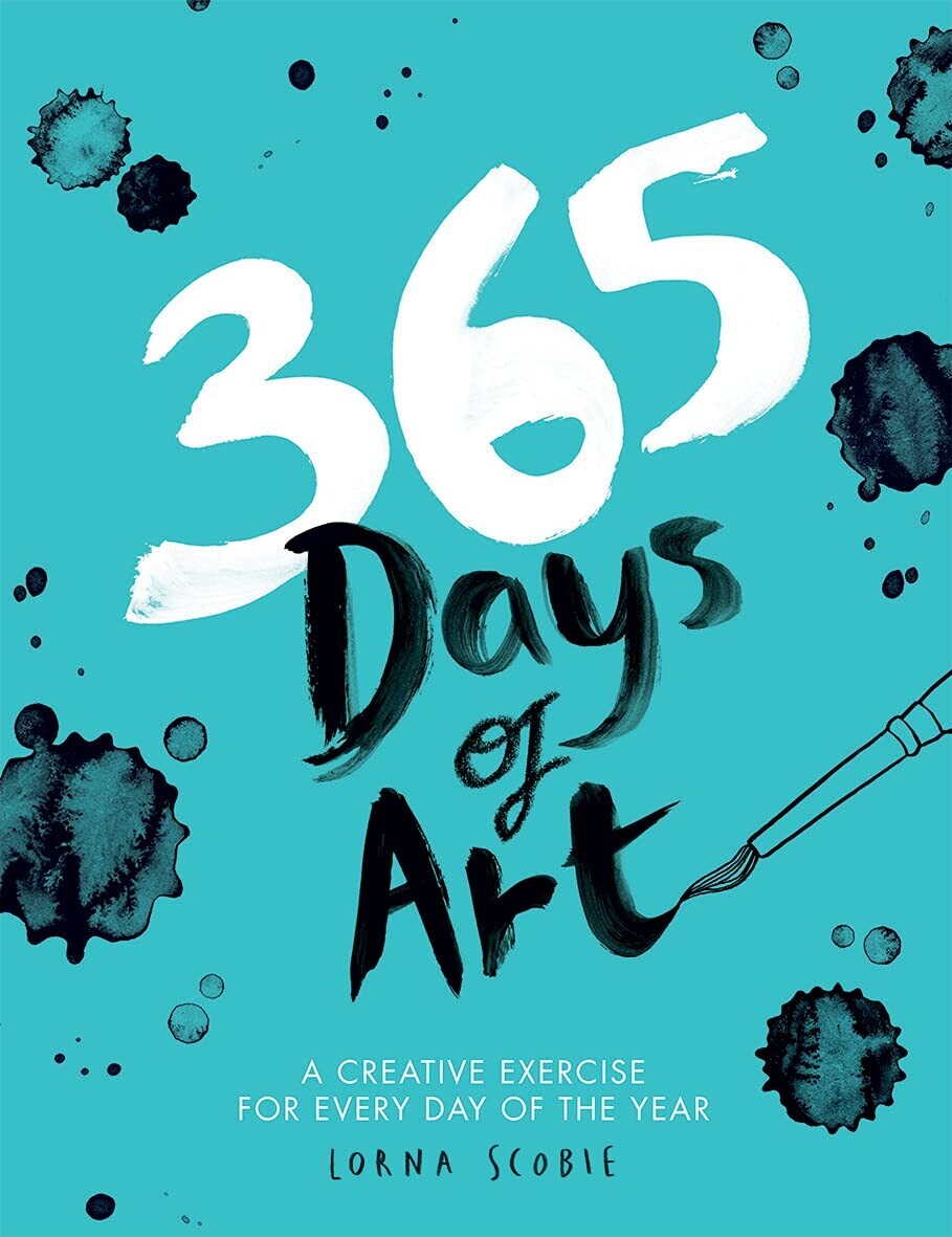 365 Days Of Art A Creative Exercise For Every Day Of The Year