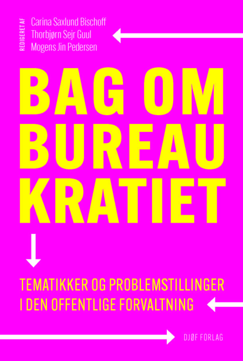 Bag Om Bureaukratiet - Tematikker Og Problemstillinger I Den Offentlige