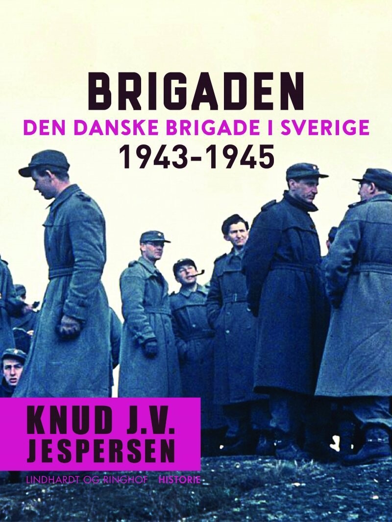 Brigaden Den Danske Brigade I Sverige 1943-1945