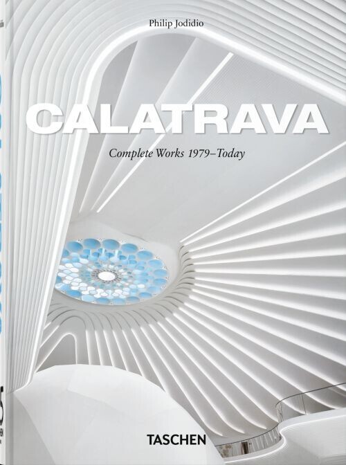 Calatrava - Complete Works 1979-Today - 45Th Ed