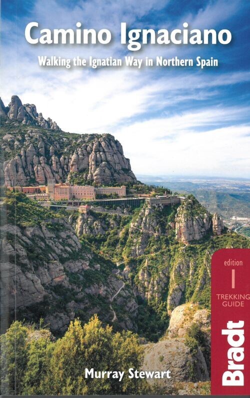 Bradt - Camino Ignaciano Walking The Ignatian Way In Northern Spain