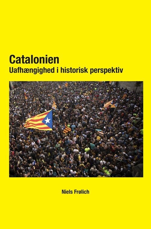 Catalonien -Uafhængighed I Historisk Perspektiv