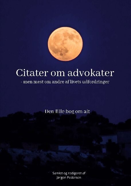 Citater Om Advokater - Men Mest Om Andre Af Livets Udfordringer