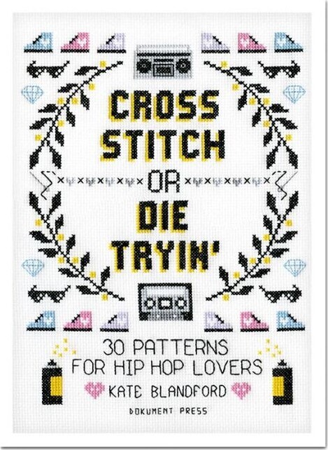 Cross Stitch Or Die Tryin 30 Patterns For Hip Hop Lovers
