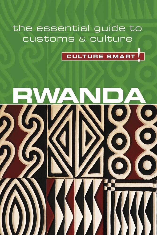 Culture Smart Rwanda The Essential Guide To Customs Culture