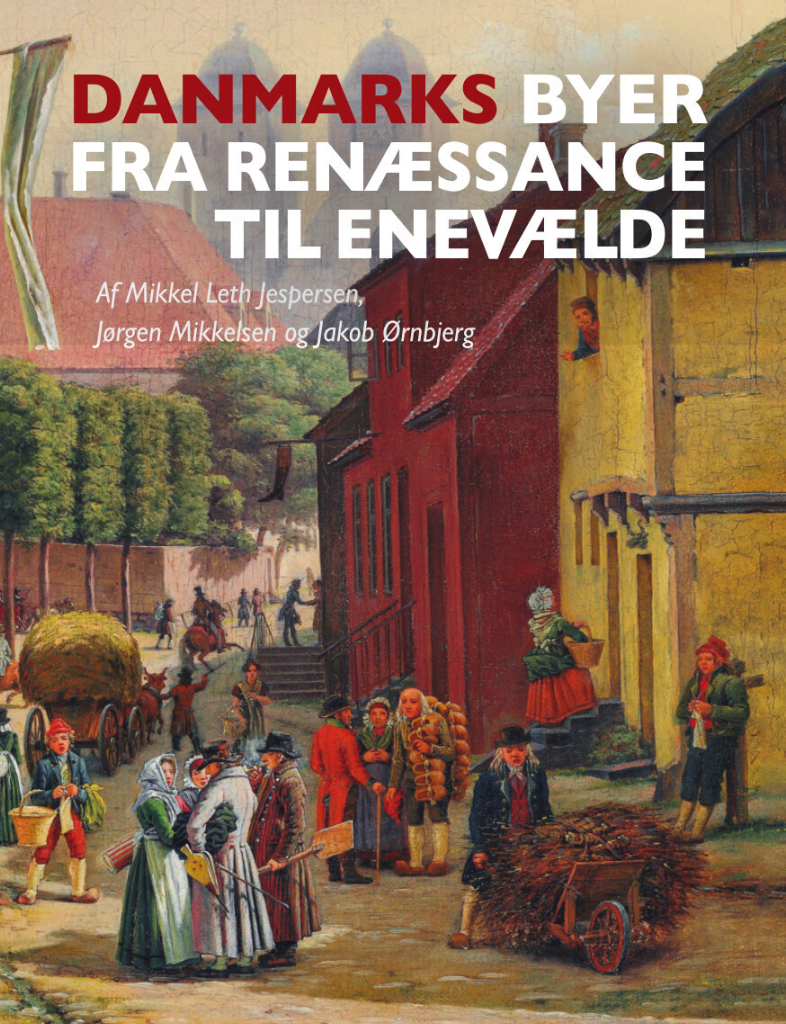 Danmarks Byer Fra Renæssance Til Enevælde