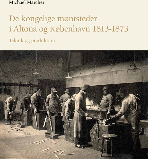 De Kongelige Møntsteder I Altona Og København 1813-1873