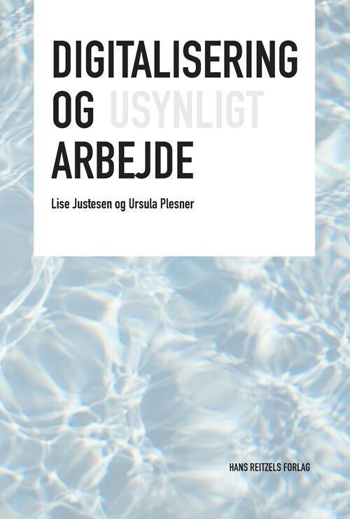 Digitalisering Og Usynligt Arbejde