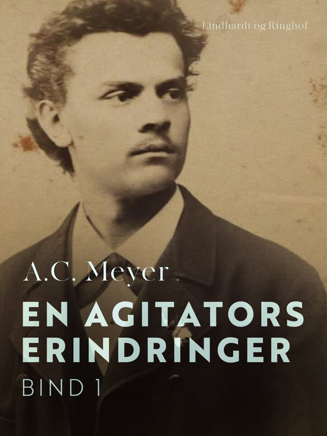 En Agitators Erindringer Bind 1