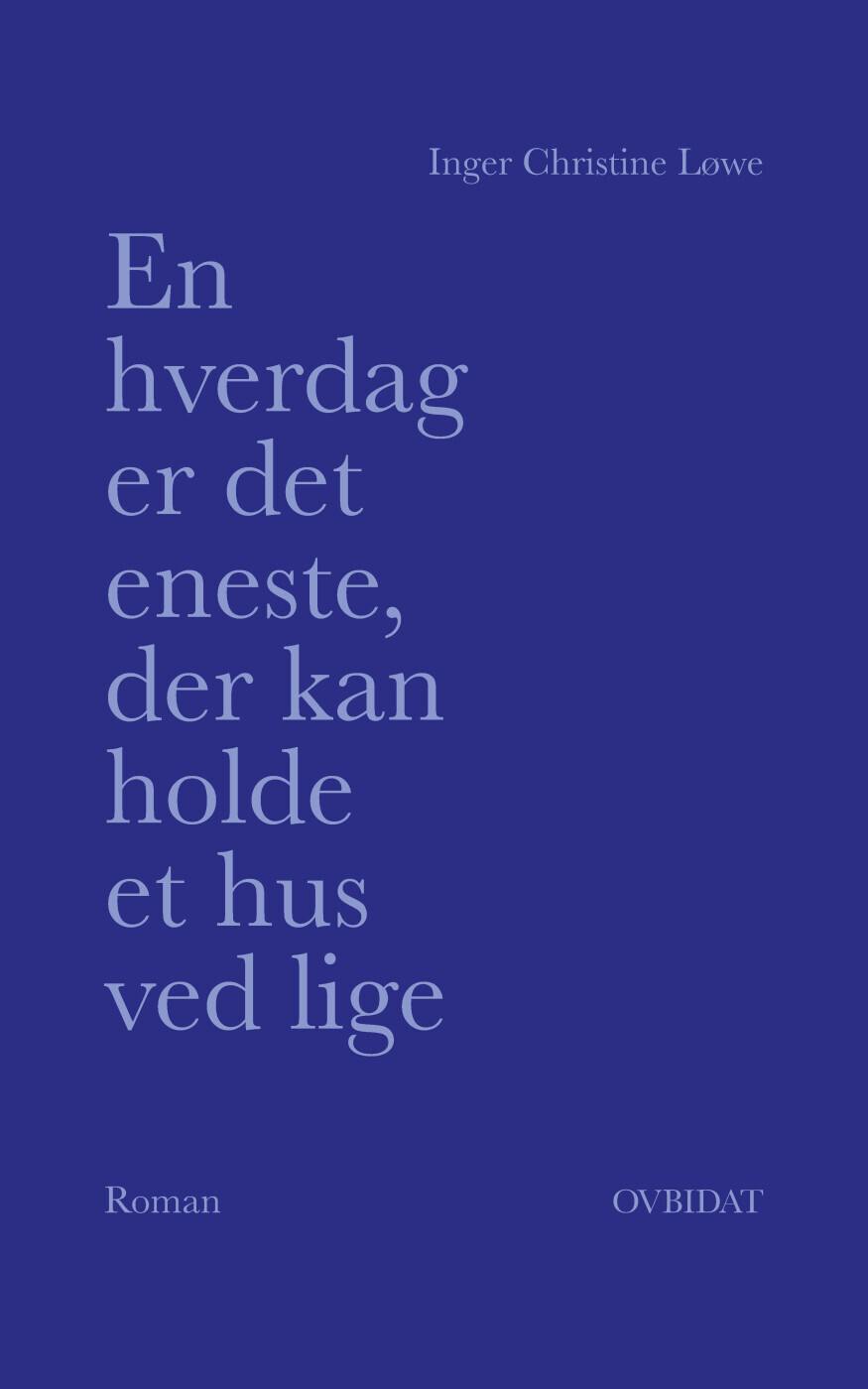 En Hverdag Er Det Eneste Der Kan Holde Et Hus Ved Lige