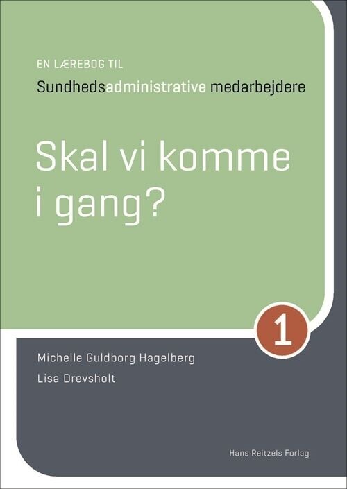 Skal Vi Komme I Gang - En Lærebog Til Sundhedsadministrative Medarbejdere