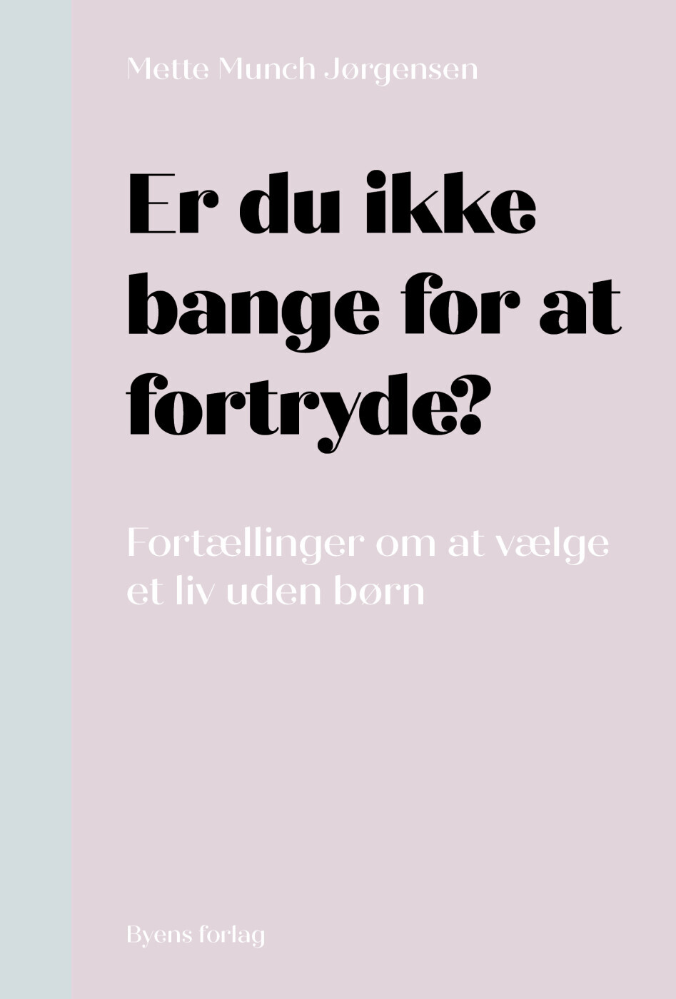 Er Du Ikke Bange For At Fortryde