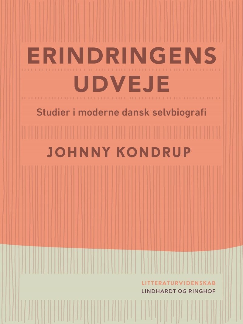 Erindringens Udveje Studier I Moderne Dansk Selvbiografi