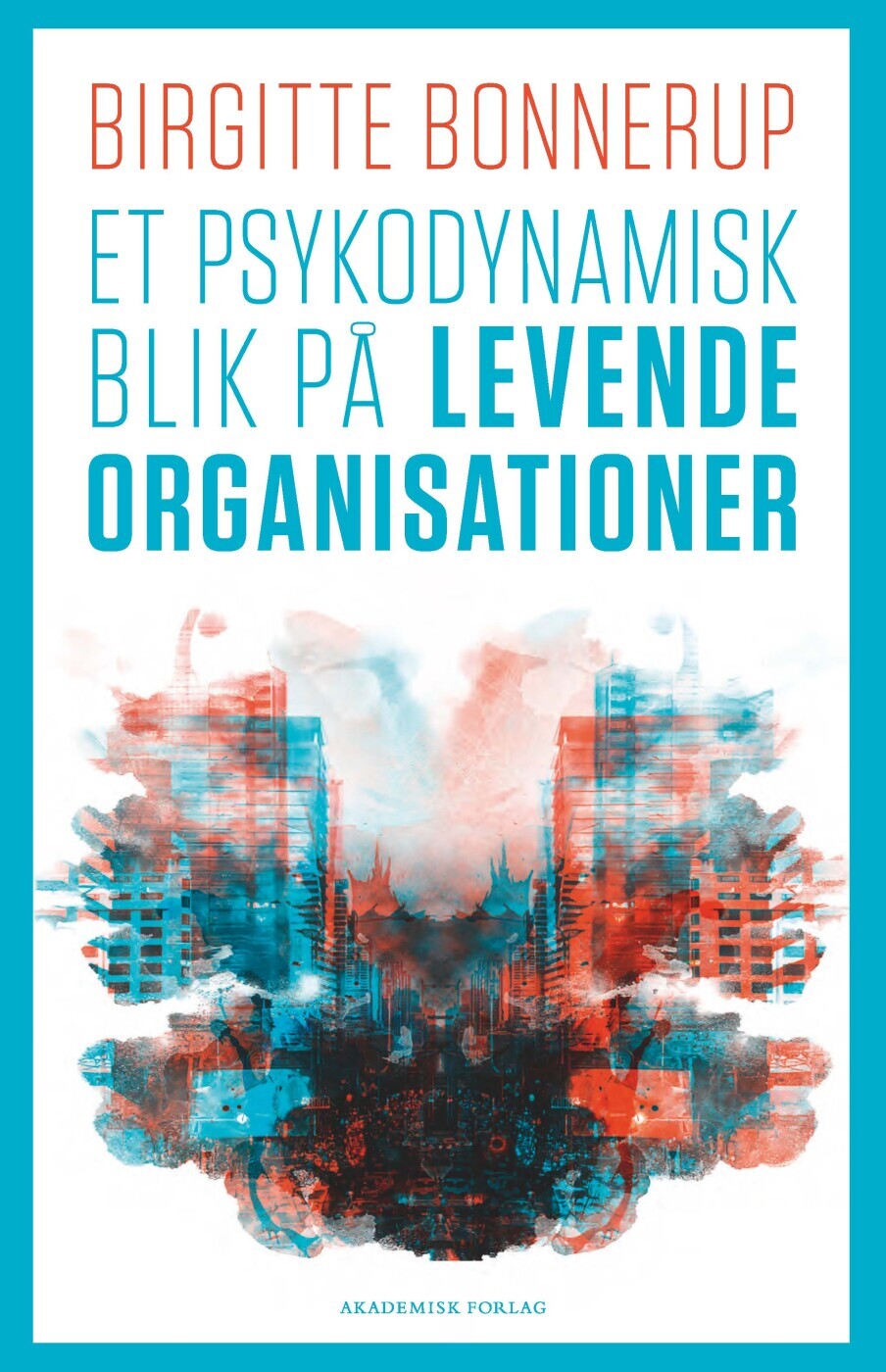 Et Psykodynamisk Blik På Levende Organisationer