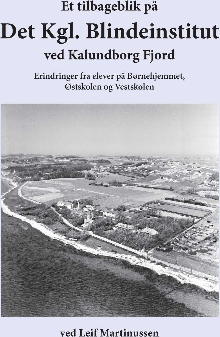 Et Tilbageblik På Det Kgl Blindeinstitut Ved Kalundborg Fjord
