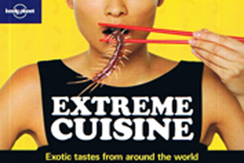 Extreme Cuisine Exotic Tastes From Around The World - Lonely Planet