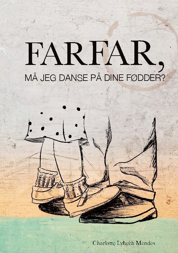 Farfar Må Jeg Danse På Dine Fødder