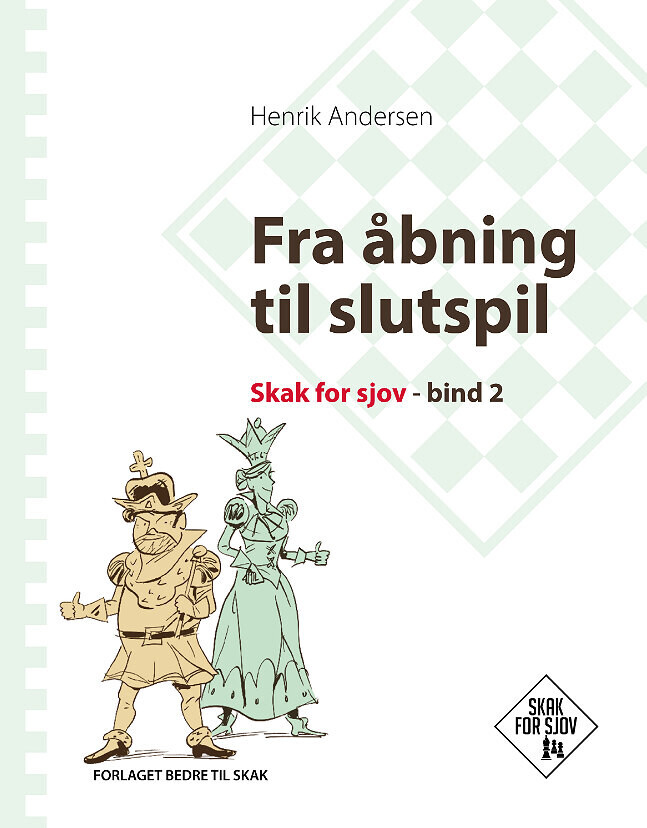 Fra Åbning Til Slutspil Skak For Sjov Bind 2