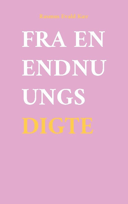 Fra En Endnu Ungs Digte