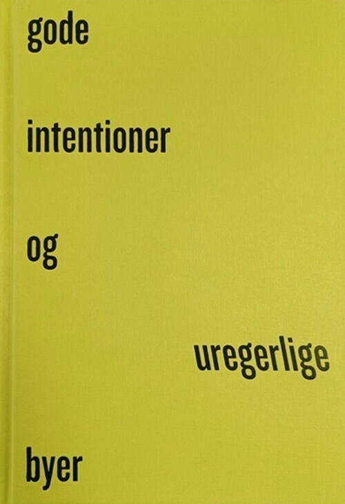 Gode Intentioner Og Uregerlige Byer