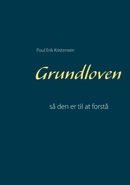 Grundloven - Så Den Er Til At Forstå
