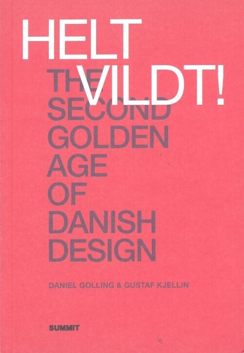 Helt Vildt The Second Golden Age Of Danish Design