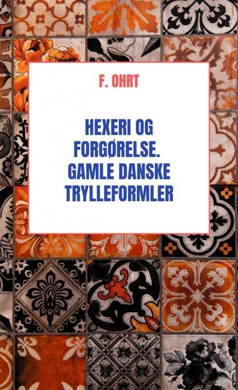 Hexeri Og Forgørelse Gamle Danske Trylleformler