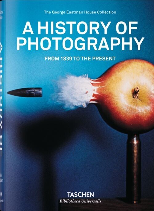 History Of Photography A From 1839 To The Present