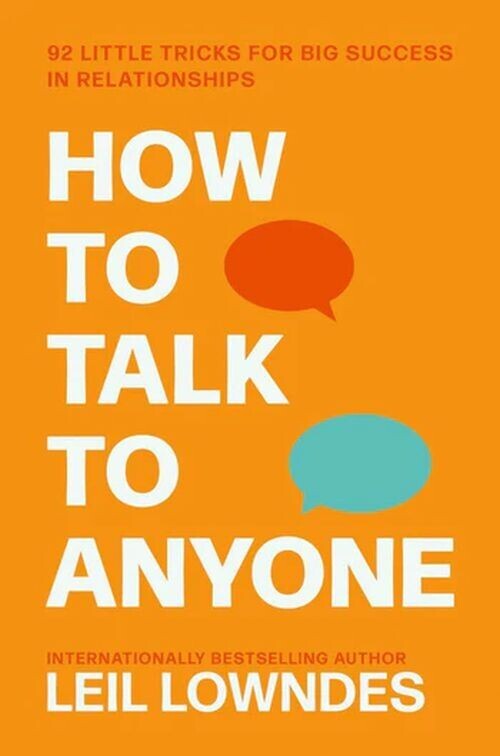 How To Talk To Anyone 92 Little Tricks For Big Success In Relationships