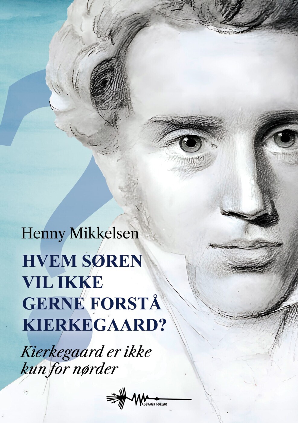 Hvem Søren Vil Ikke Gerne Forstå Kierkegaard