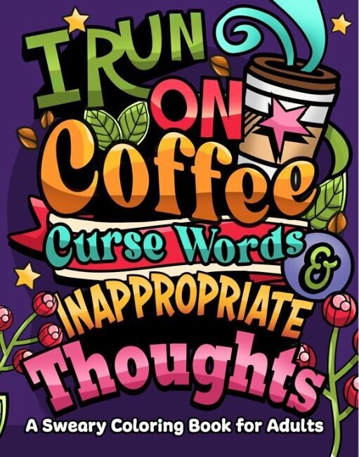 I Run On Coffee Curse Words Inappropriate Thoughts