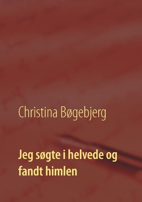 Jeg Søgte I Helvede Og Fandt Himlen