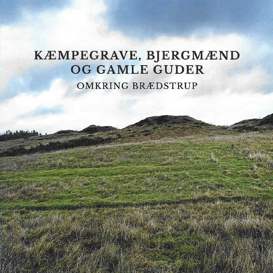 Kæmpegrave Bjergmænd Og Gamle Guder