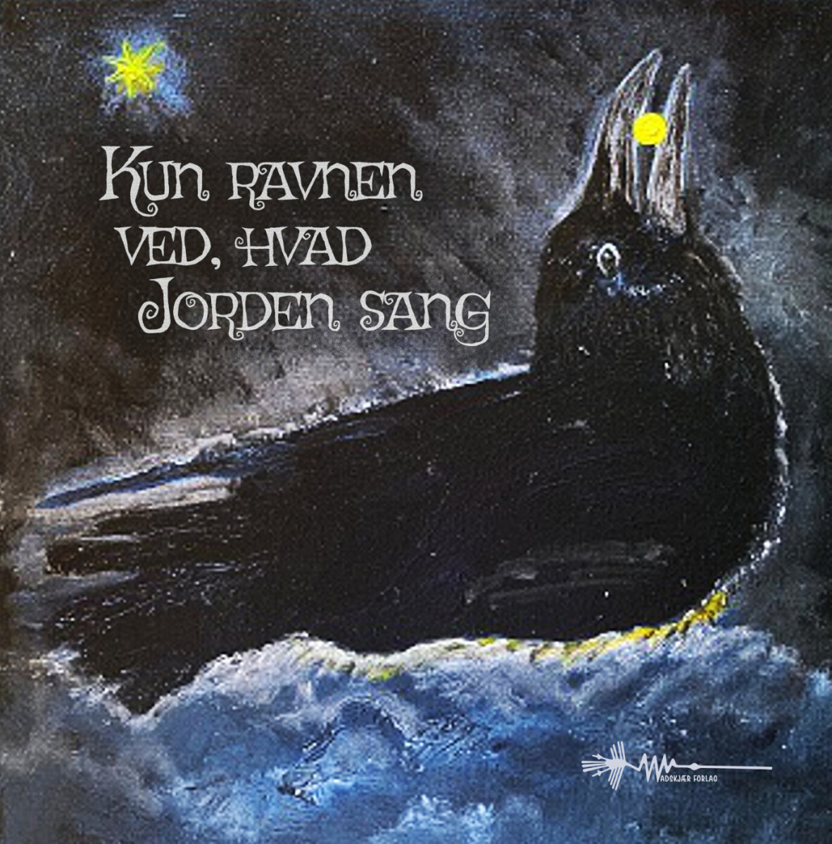 Kun Ravnen Ved Hvad Jorden Sang