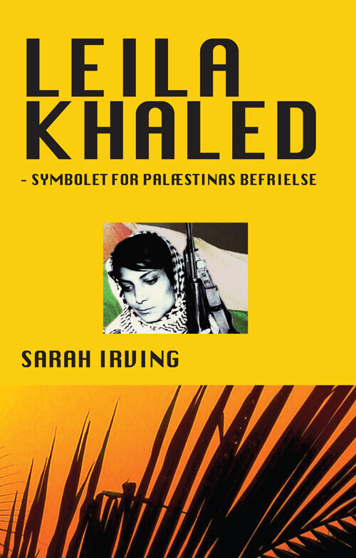 Leila Khaled - Symbolet For Palæstinas Befrielse