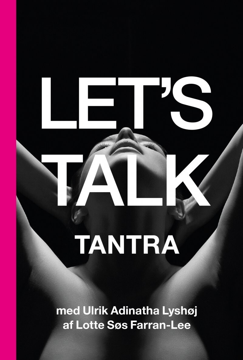 Lets Talk Tantra af Lotte Søs Farran-Lee - Paperback Bog Lets Talk Tantra af Lotte Søs Farran-Lee - Paperback Bog