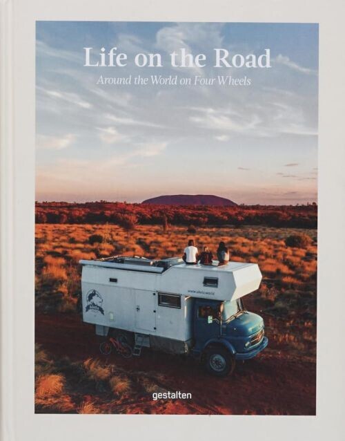Life On The Road Around The World On Four Wheels