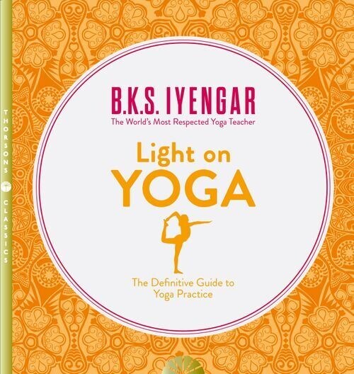 Light On Yoga The Definitive Guide To Yoga Practice
