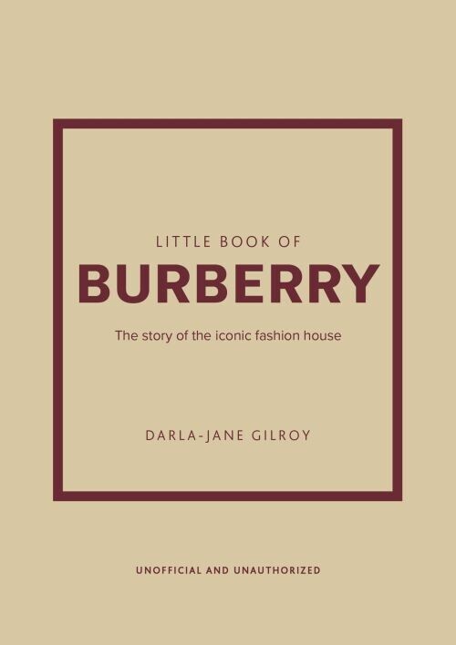 Little Book Of Burberry The Story Of The Iconic Fashion House