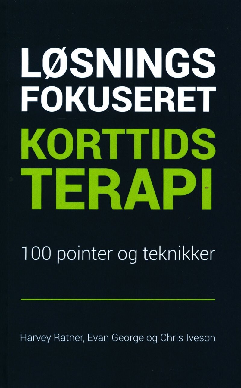 Løsningsfokuseret Korttidsterapi - 100 Pointer Og Teknikker
