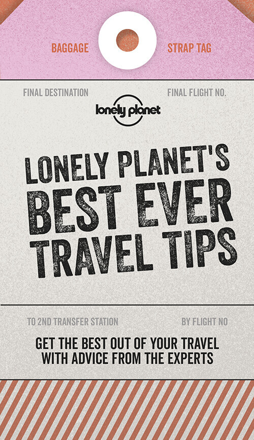 Best Ever Travel Tips - Lonely Planet
