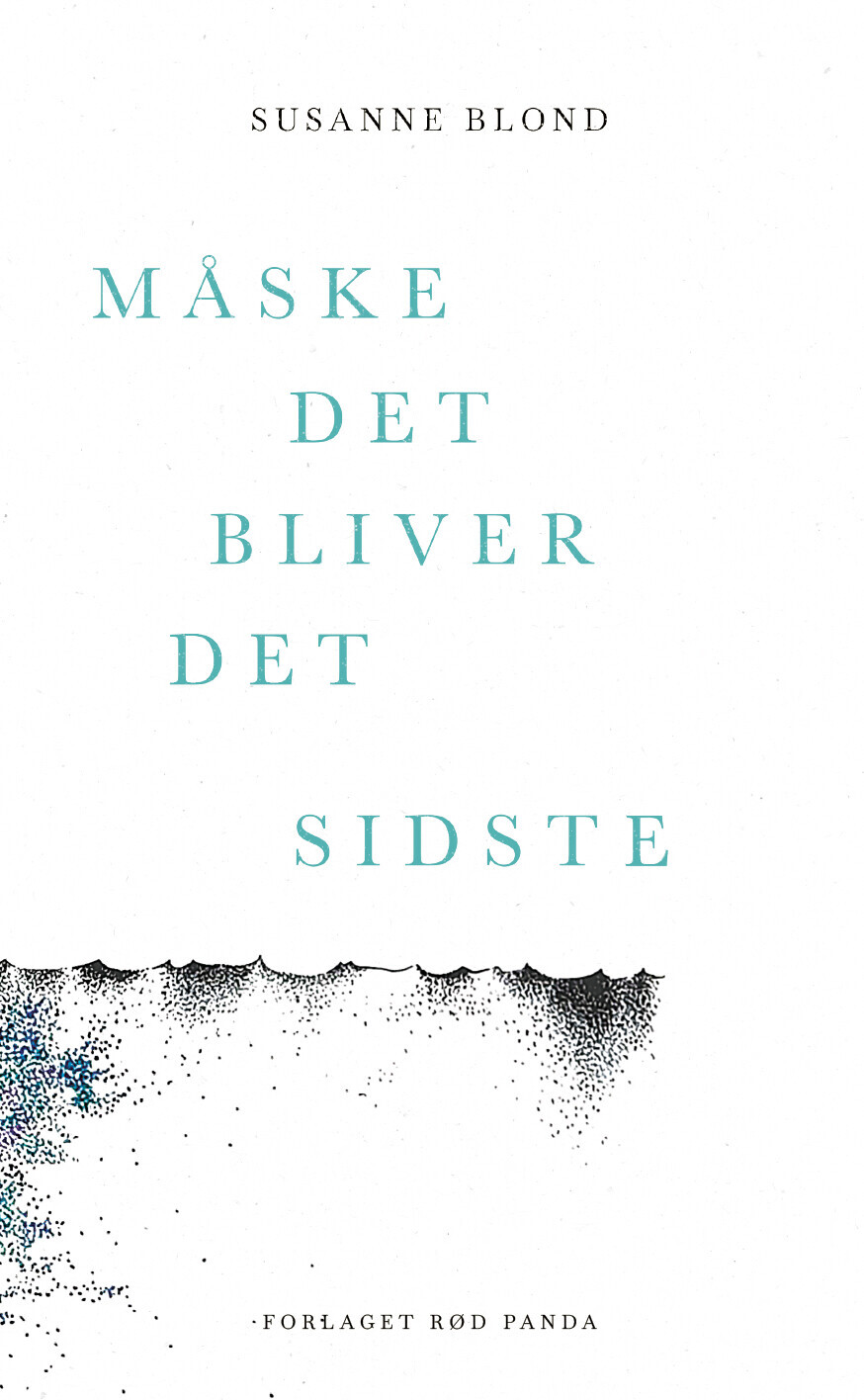 Måske Det Bliver Det Sidste
