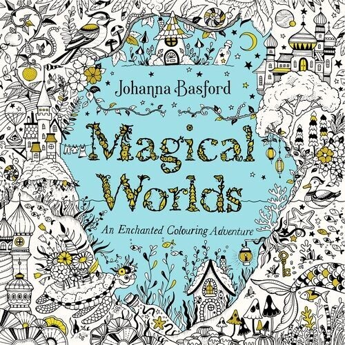 Magical Worlds An Enchanted Colouring Adventure